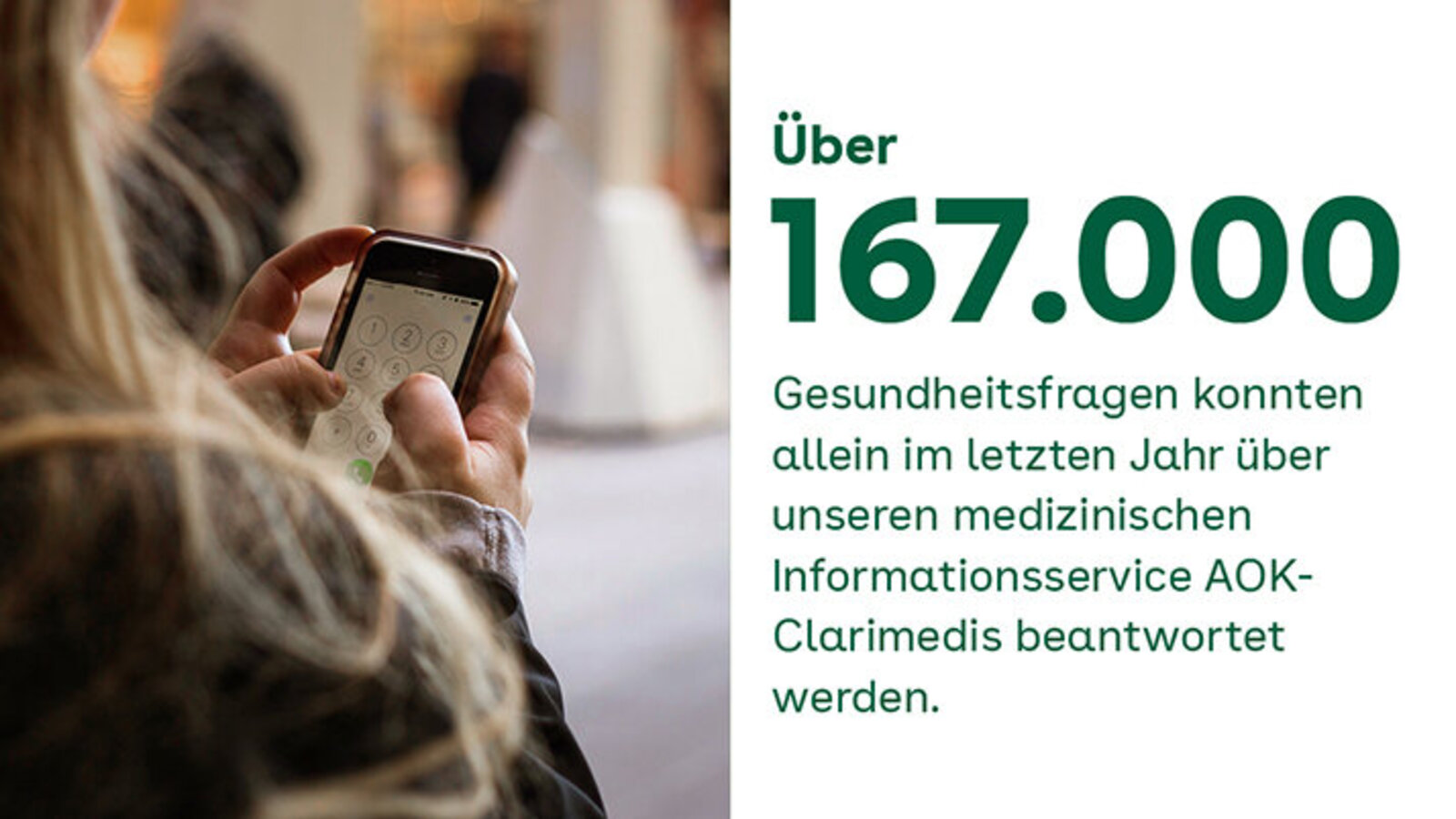 Über 167.000 Gesundheitsfragen konnten allein im letzten Jahr über unseren medizinischen Informationsservice AOK-Clarimedis beantwortet werden.