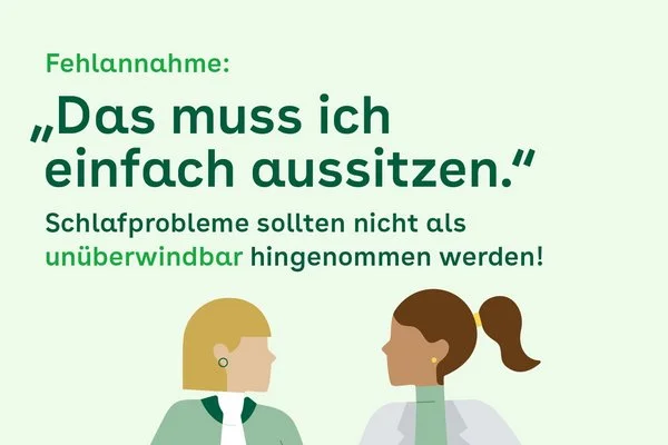 Zwei Frauen im Gespräch vor grünem Hintergrund mit dem Text Fehlannahme: Schlafprobleme sollten nicht als unüberwindbar hingenommen werden.