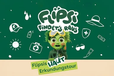 Das Bild zeigt Flipsi mit Sonnenbrand an den Wangen und Händen, über ihm der Schriftzug „Flipsi findet’s raus“, unter ihm „Flipsis Haut-Erkundungstour“. Er steht vor einem dunkelgrünen Hintergrund mit weißen Illustrationen, die an das Thema Sonne angelehnt sind.
