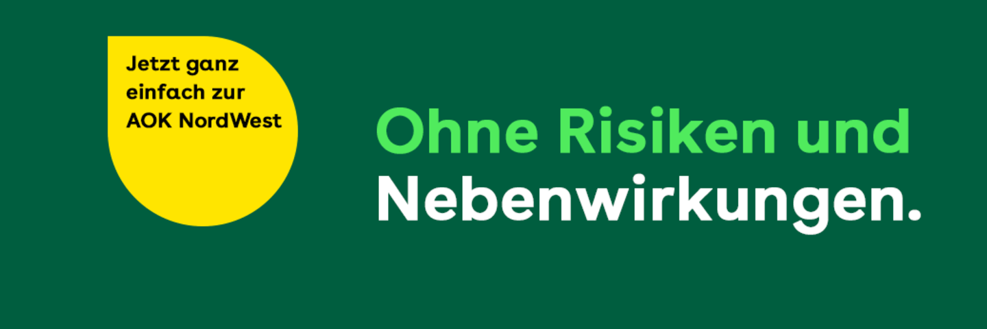 Auf einem dunkelgrünen Banner steht in hellgrüner und weißer Schrift: "Ohne Risiken und Nebenwirkungen." Links steht in einer gelben Blase: "Jetzt ganz einfach Zur AOK NordWest."