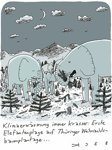 Cartoon von Beck: Zwei Elefanten fressen Tannenb&auml;ume. Darunter steht: "Klimaerw&auml;rmung immer krasser: Erste Elefantenplage auf Th&uuml;ringer Weihnachtsbaumplantage"