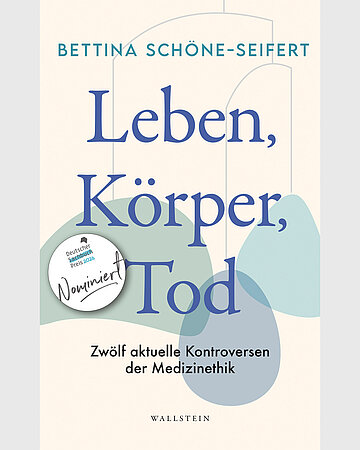 Buchcover von: Bettina Sch&ouml;ne-Seifert: Leben, K&ouml;rper, Tod. Zw&ouml;lf aktuelle Kontroversen der Medizinethik. G&ouml;ttingen, Wallstein, 2025.