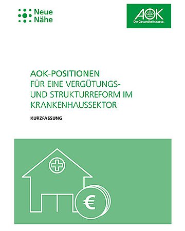 AOK-Positionen Vergütungs- und Strukturreform - Kurzfassung Titelbild AOK-Positionspapier für eine Vergütungs- und Strukturreform im Krankenhaussektor., August 2021