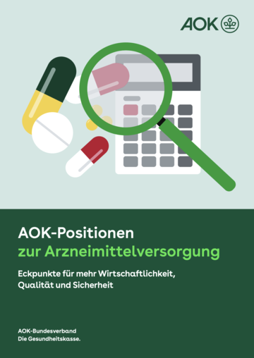 Cover der AOK-Positionen zur Arzneimittelversorgung: in der oberen H&auml;flte sind verschiedene Symbole abgebildet. Neben einem Taschenrechner liegen verschiedene Pillen, dar&uuml;ber ist eine Lupe. Die untere H&auml;lfte ist AOK-gr&uuml;n und enth&auml;lt den Text.