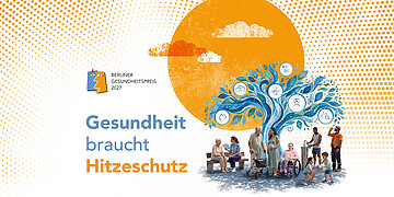 Montage: Schriftzug "Berliner Gesundheitspreis 2027" mit dem Claim "Gesundheit braucht Hitzeschutz" neben einer Sonne und einem Baum, unter dem Menschen im Schatten Schutz vor der Hitze suchen.