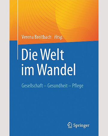 Foto: Cover des Buches: Verena Breitbach (Hrsg.): Die Welt im Wandel. Gesellschaft &ndash; Gesundheit &ndash; Pflege. Berlin, Heidelberg, Verlag Springer, 2024.