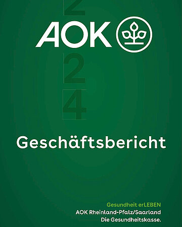 Gr&uuml;nes Cover, das liest: "Gesch&auml;ftsbericht". Darunter steht: "Gesundheit erleben, AOK Rheinland-Pfalz/Sarland. Die Gesundheitskasse."