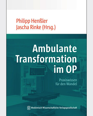Foto: Buchcover: Philipp Hen&szlig;ler, Jascha Rinke (Hrsg.): Ambulante Transformation im OP. Praxiswissen f&uuml;r den Wandel, Berlin, Medizinisch Wissenschaftliche Verlagsgesellschaft.
