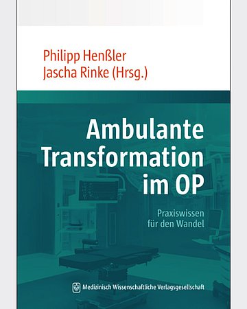 Foto: Buchcover: Philipp Henßler, Jascha Rinke (Hrsg.): Ambulante Transformation im OP. Praxiswissen für den Wandel, Berlin, Medizinisch Wissenschaftliche Verlagsgesellschaft.