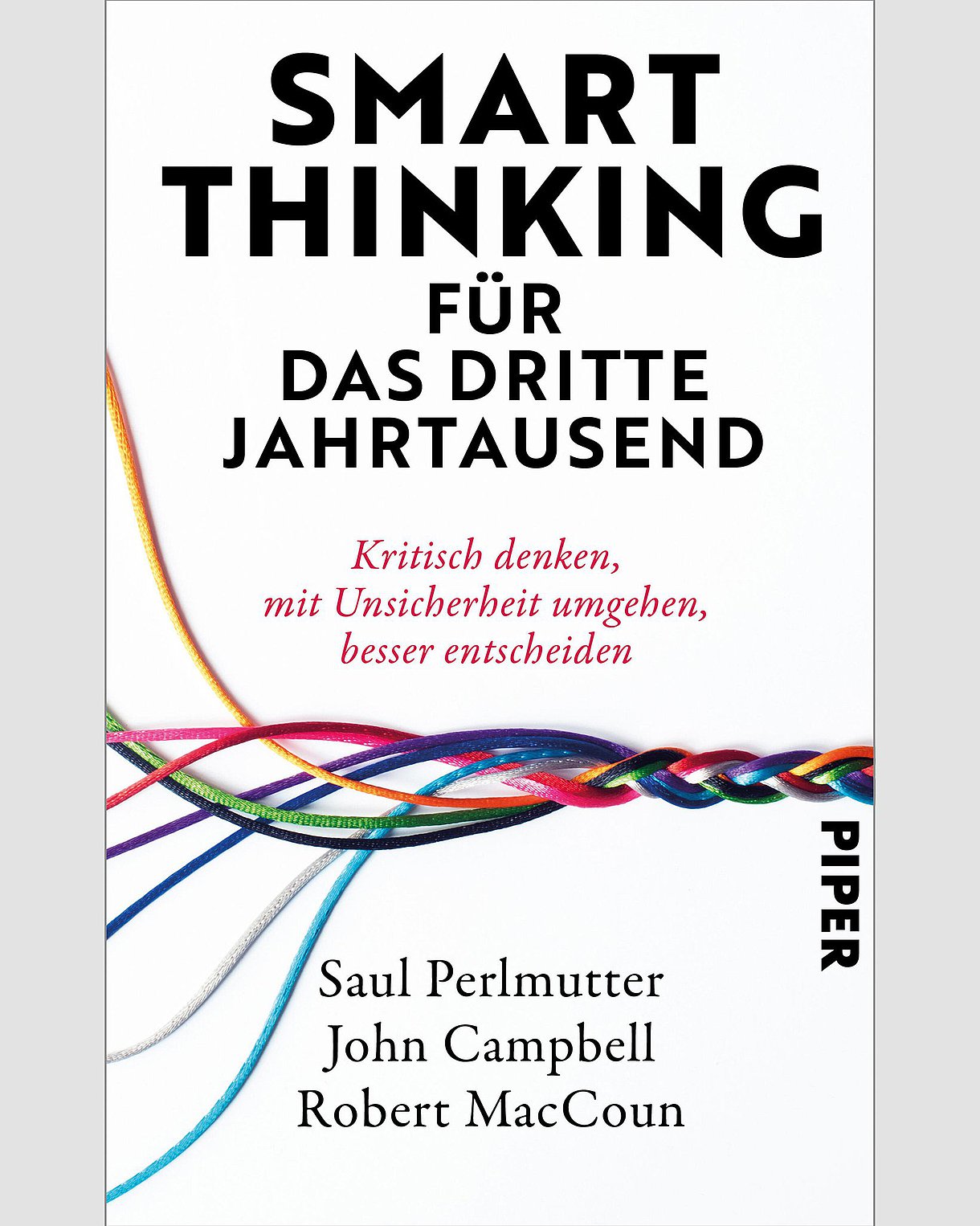 Buchcover: Smart Thinking für das dritte Jahrtausend - kritisch denken, mit Unsicherheit umgehen, besser entscheiden. Das Cover zeigt mehrere bunte Bänder, die zu einem Zopf geflochten sind.