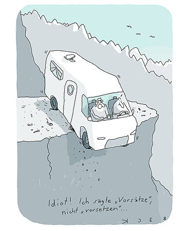 Cartoon: Kleintransporter mit zwei Personen f&auml;hrt auf eine Klippe: "Idiot, ich sagte 'Vors&auml;tze', nicht vorsetzen!".