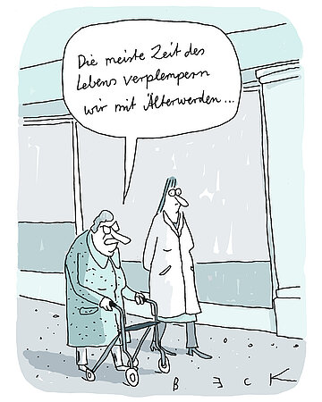 Illustration: Ältere Frau mit Rollator zu einer jüngeren Frau, die neben ihr läuft: "Die meiste Zeit des Lebens verplempern wir mit Älterwerden."