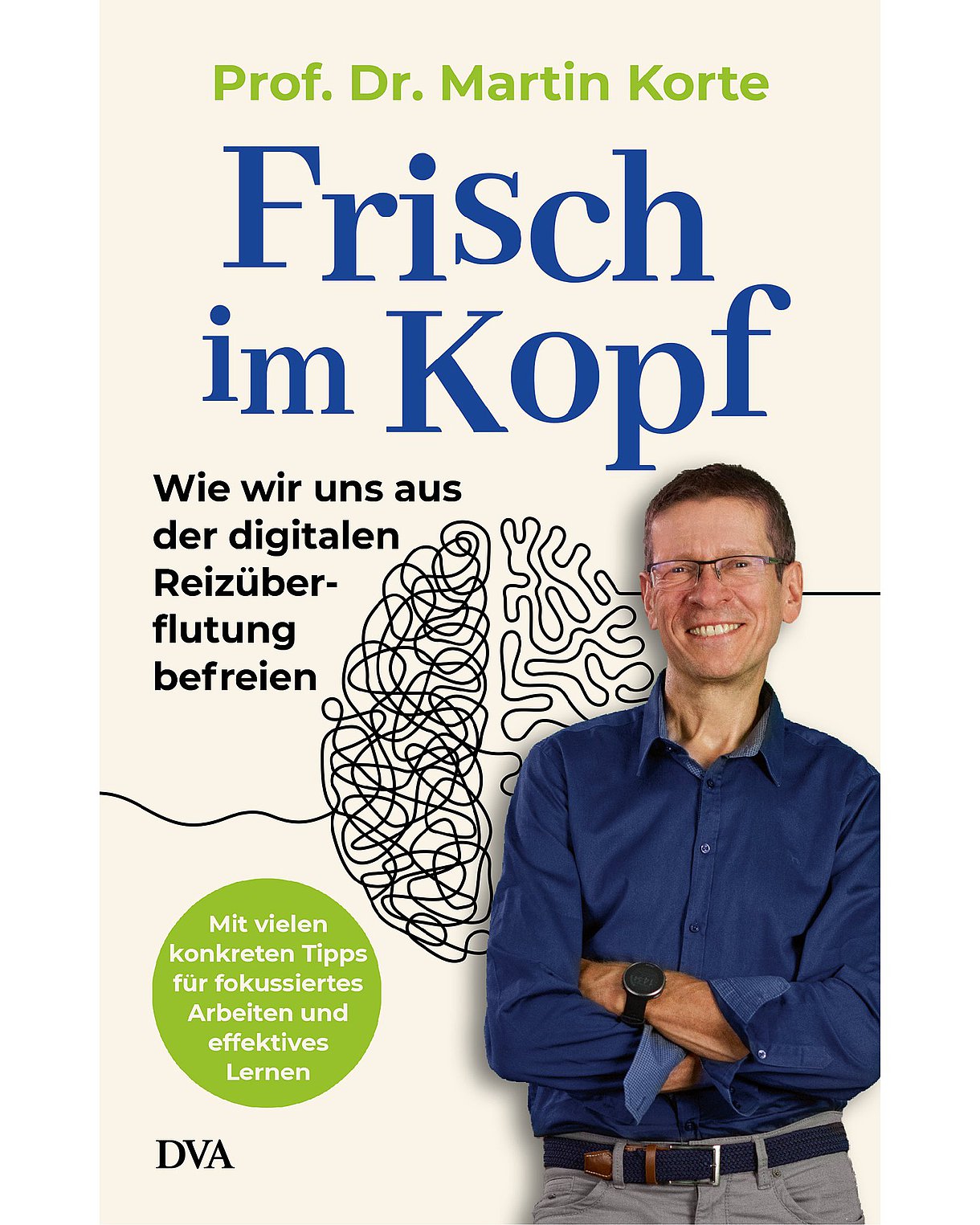 Buchcover: Martin Korte: Frisch im Kopf. München, DVA, 2023, 320 Seiten, 24 Euro mit Foto von Martin Korte 