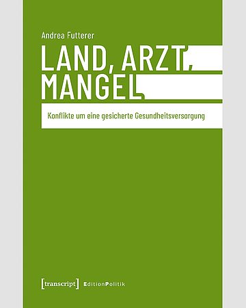 Foto: Buchcover: Andrea Futterer: Land, Arzt, Mangel.