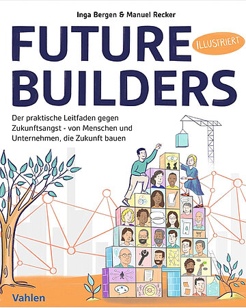 Foto: Cover von Inga Bergen, Manuel Recker, Future Builders: Der praktische Leitfaden gegen Zukunftsangst.