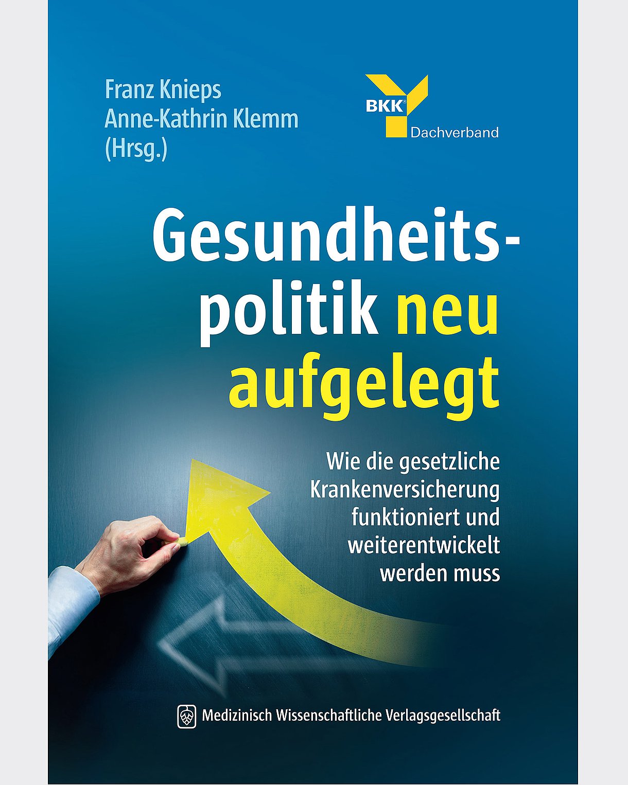 Foto Buchcover: Franz Knieps und Anne-Kathrin Klemm: Gesundheitspolitik neu aufgelegt - wie die gesetzliche Krankenversicherung funktioniert und weiterentwickelt werden muss. Medizinisch Wissenschaftliche Verlagsgesellschaft
