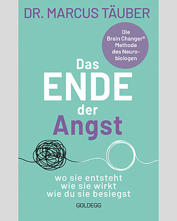 Foto: Cover des Buches Marcus T&auml;uber: Das Ende der Angst. Wo sie entsteht, wie sie wirkt, wie du sie besiegst. Berlin, Goldegg Verlag, 2025.