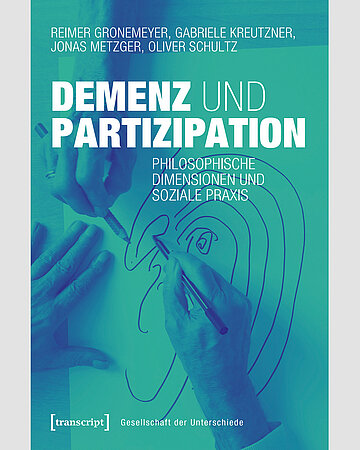 Cover von: Reimer Gronemeyer/Gabriele Kreutzner, u.a.: Demenz und Partizipation. Bielefeld, transcript-Verlag, 2025