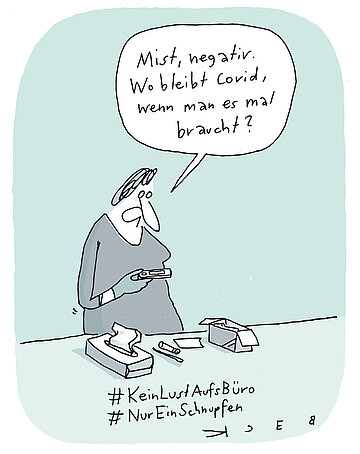Cartoon von Beck: Frau schaut genervt auf ihren Corona-Test und sagt: "Mist, negativ. Wo bleibt Corona, wenn man es mal braucht?"