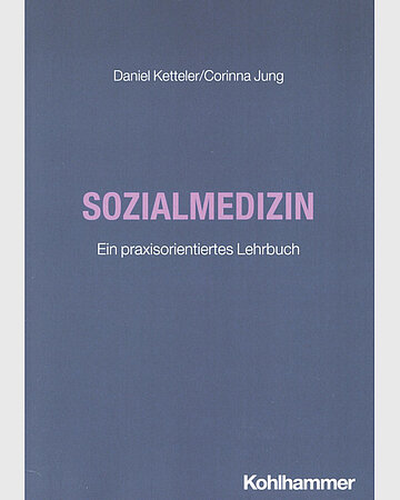 Buchcover von Daniel Ketteler/Corinna Jung: Sozialmedizin. Ein praxisorientiertes Lehrbuch. Stuttgart, Kohlhammer, 2026.