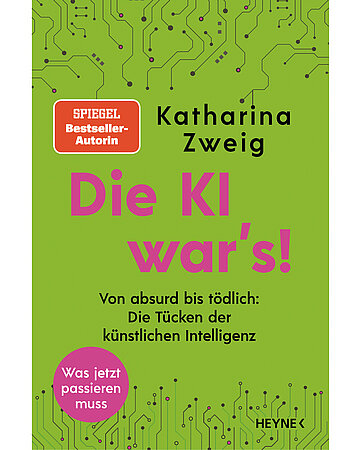 Foto: Buchcover des Buches: Katharina Zweig: Die KI war&rsquo;s!: Von absurd bis t&ouml;dlich: Die T&uuml;cken der k&uuml;nstlichen Intelligenz. 