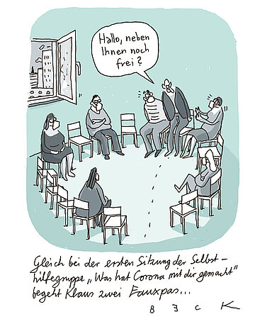 Cartoon von Beck: Ein Mann kommt ohne Maske in eine Corona-Selbsthilfegruppe und will sich direkt zwischen zwei Menschen setzten. Alle anderen sitzen mit jeweils einem Stuhl Abstand. Er fragt: "Hallo, neben Ihnen noch frei?". Unter dem Cartoon steht: "Gleich bei der ersten Sitzung der Selbsthilfegruppe ,Was hat Corona mit dir gemacht?" begeht Klaus zwei Fauxpas.