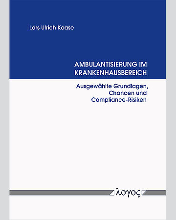 Foto: Cover des Buches Lars Ulrich Kaase: Ambulantisierung im Krankenhausbereich. Logos Verlag, 2025