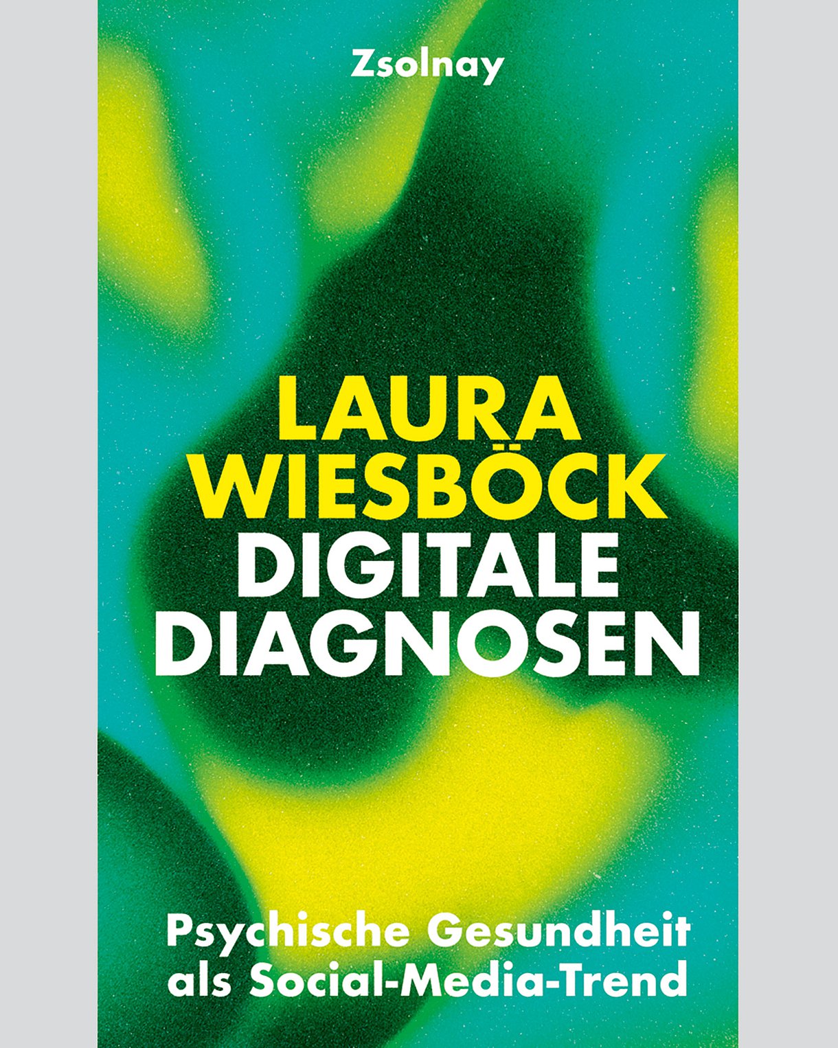 Foto: Cover von Laura Wiesböck (Hrsg.): Digitale Prognosen - Psychische Gesundheit als Social-Media-Trend. Wien, Verlag Zsolnay.