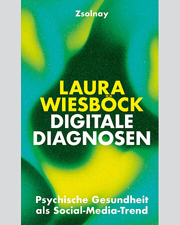 Foto: Cover von Laura Wiesb&ouml;ck (Hrsg.): Digitale Prognosen - Psychische Gesundheit als Social-Media-Trend. Wien, Verlag Zsolnay.