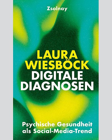 Foto: Cover von Laura Wiesböck (Hrsg.): Digitale Prognosen - Psychische Gesundheit als Social-Media-Trend. Wien, Verlag Zsolnay.