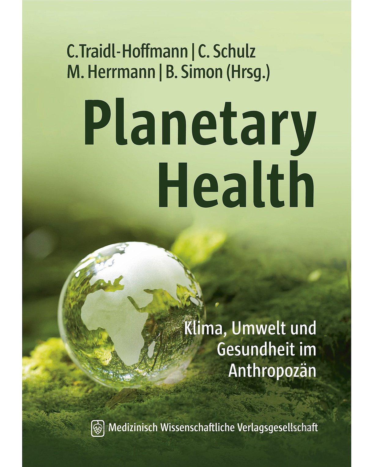 Foto: Buchcover des Buches: Claudia Traidl-Hoffmann, Christian Schulz et al. (Hrsg.): Planetary Health. Berlin, Medizinisch Wissenschaftliche Verlagsgesellschaft, 2023