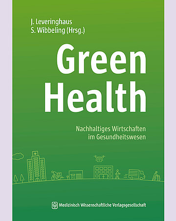 Foto: Buchcover: Jens Leveringhaus, Sebastian Wibbeling (Hrsg.): Green Health. Berlin, Medizinisch Wissenschaftliche Verlagsgesellschaft.