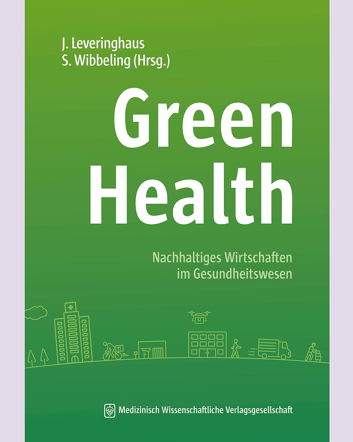 Foto: Buchcover: Jens Leveringhaus, Sebastian Wibbeling (Hrsg.): Green Health. Berlin, Medizinisch Wissenschaftliche Verlagsgesellschaft.