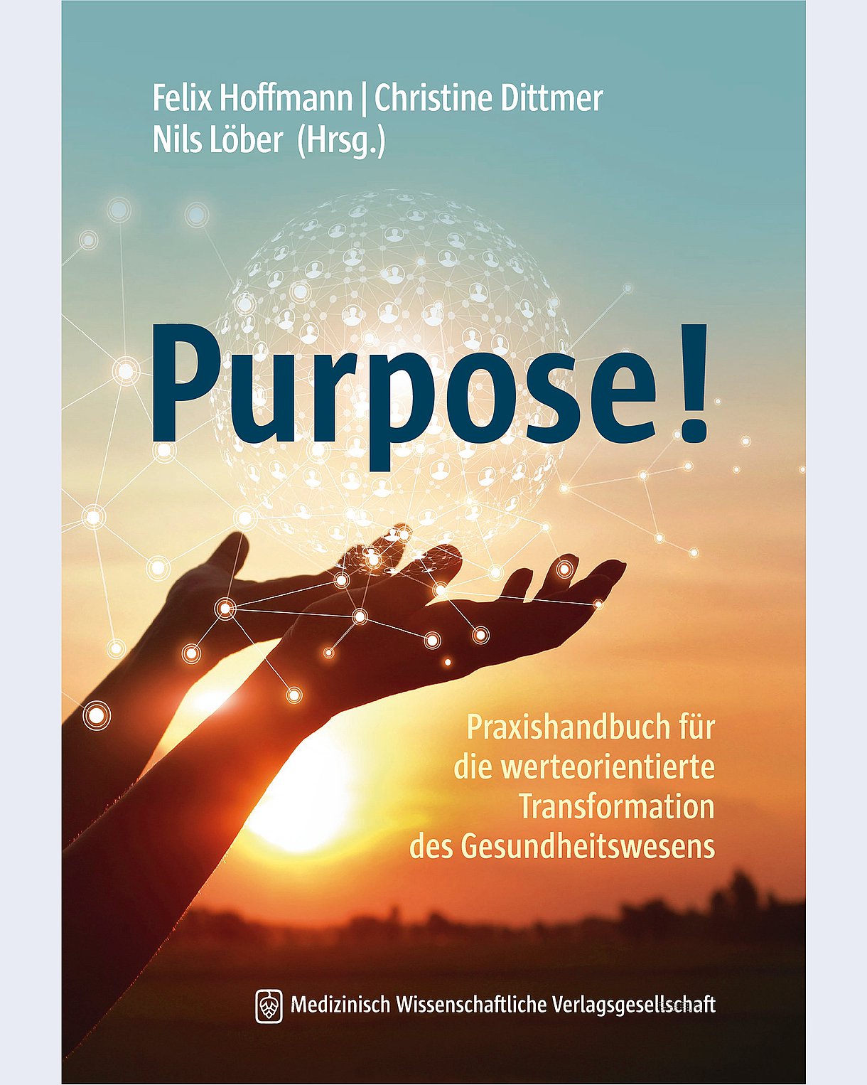 Cover des Buches "Purpose!" mit zwei ausgestreckten Händen vor der untergehenden Sonne, von denen eine digitale Pusteblume aus Lichtfunken wegfliegt