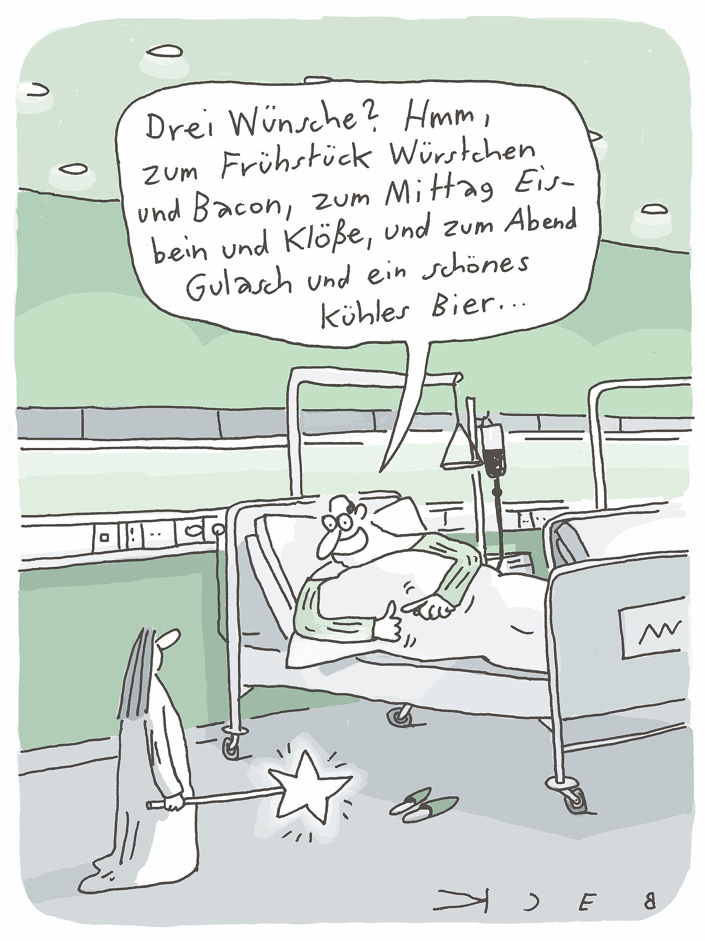 Cartoon von Beck: Zu sehen ist ein Patient im Krankenhausbett, der zu einer Fee sagt: Drei Wünsche? Hm. Zum Frühstück Würstchen und Bacon. Zum Mittag Eisbein und Klöße, und zum Abend Gulasch und ein schönes kühles Bier.