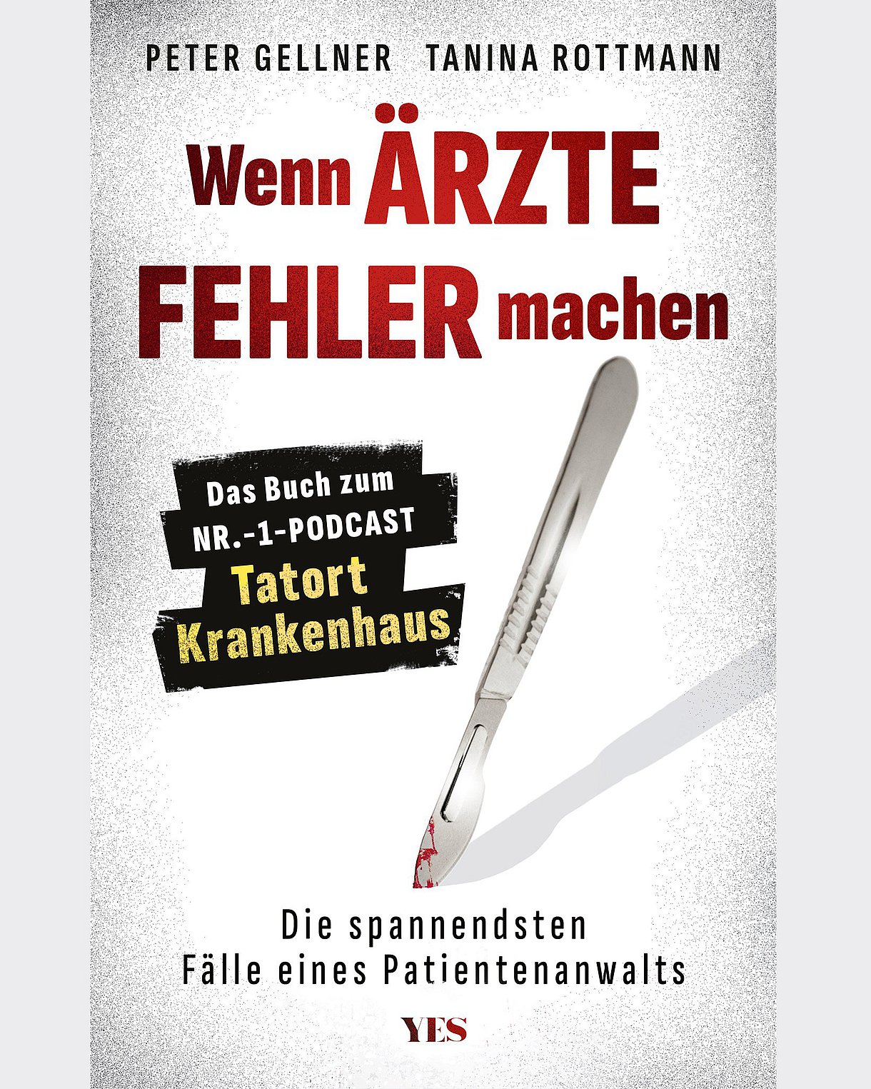 Foto: Buchcover von Peter Gellner uind Tanina Rottmann: Wenn Ärzte Fehler machen - Die spannendsten Fälle eines Patientenanwalts. YES Verlag