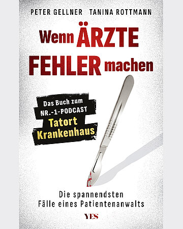 Foto: Buchcover von Peter Gellner uind Tanina Rottmann: Wenn &Auml;rzte Fehler machen - Die spannendsten F&auml;lle eines Patientenanwalts. YES Verlag