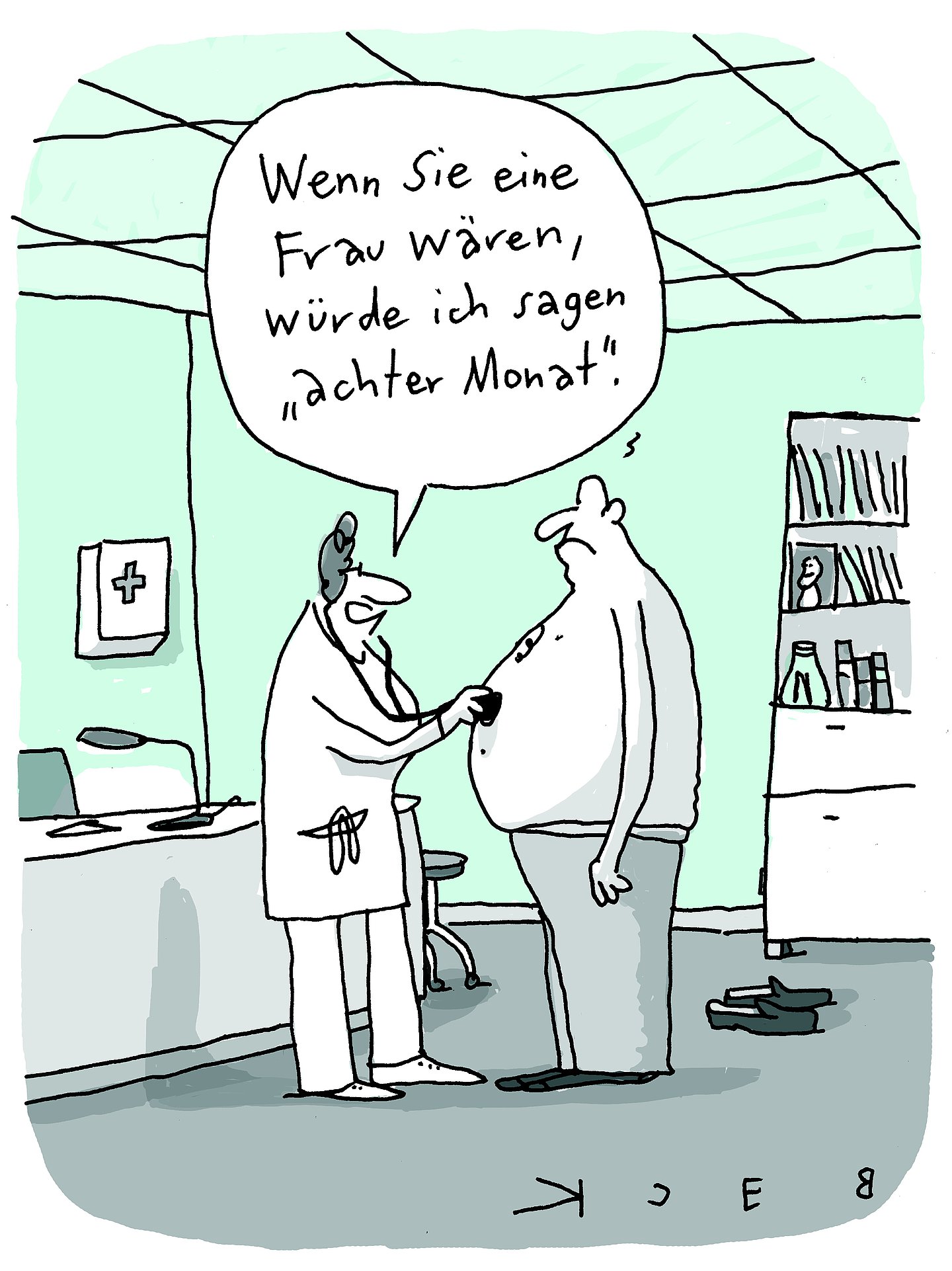 Cartoon von Beck: Ärztin, die den dicken Bauch einen Mannes abhört und sagt: "Wenn Sie eine Frau wären, würde ich sagen ,achter Monat'".